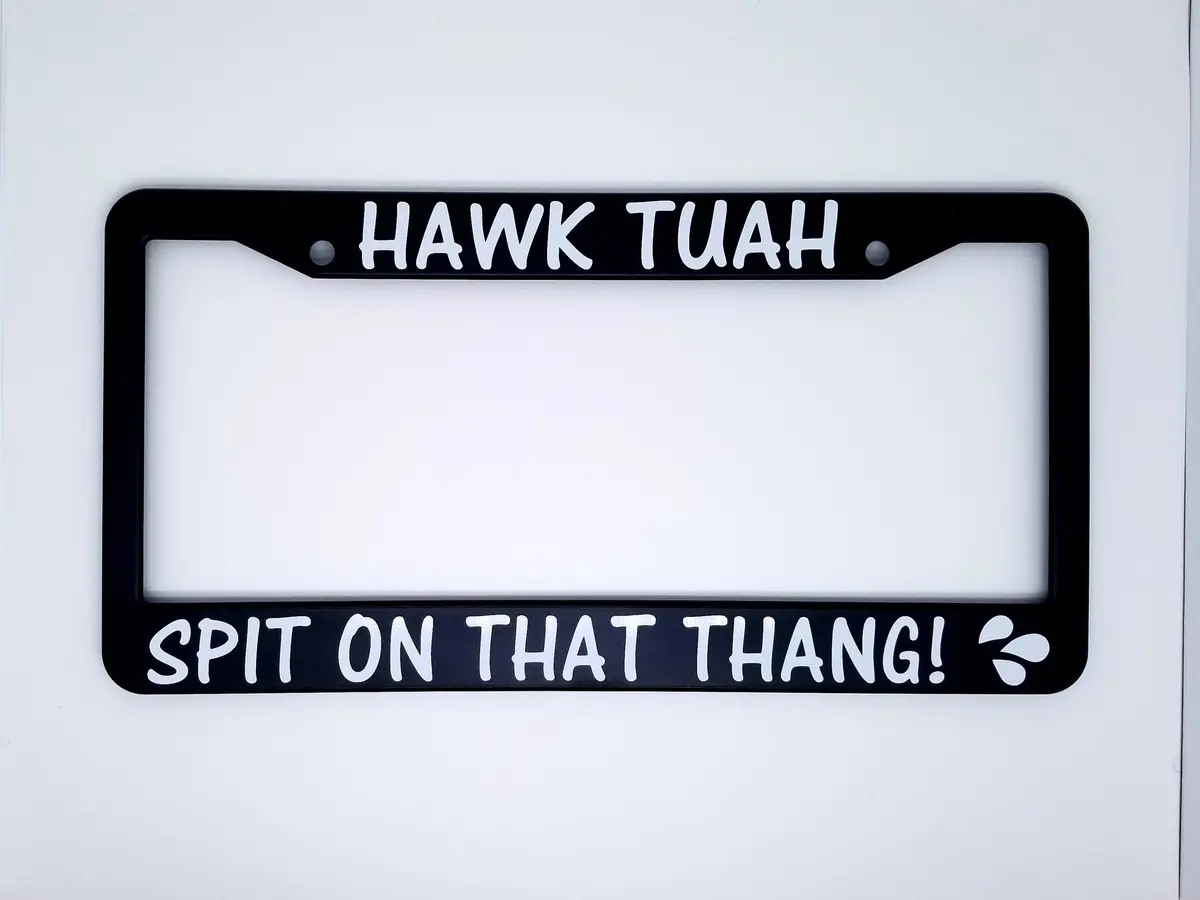 Hawk Tuah, Spit On That Thang! (Plate Frame) 1