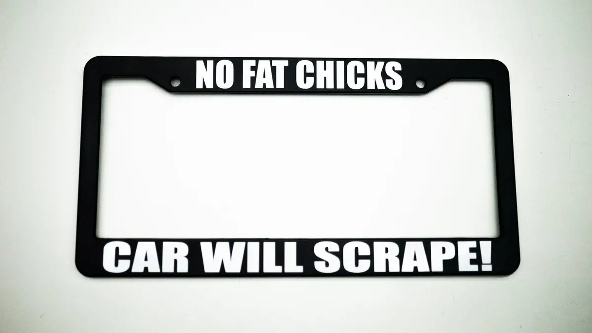 No Fat Chicks; Car Will Scrape! Plate Frame 1
